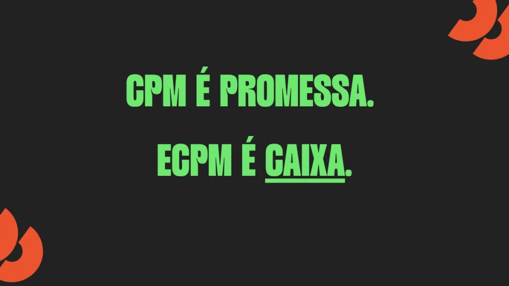Frase de destaque "CPM é promessa. eCPM é caixa." em letras verdes sobre fundo escuro