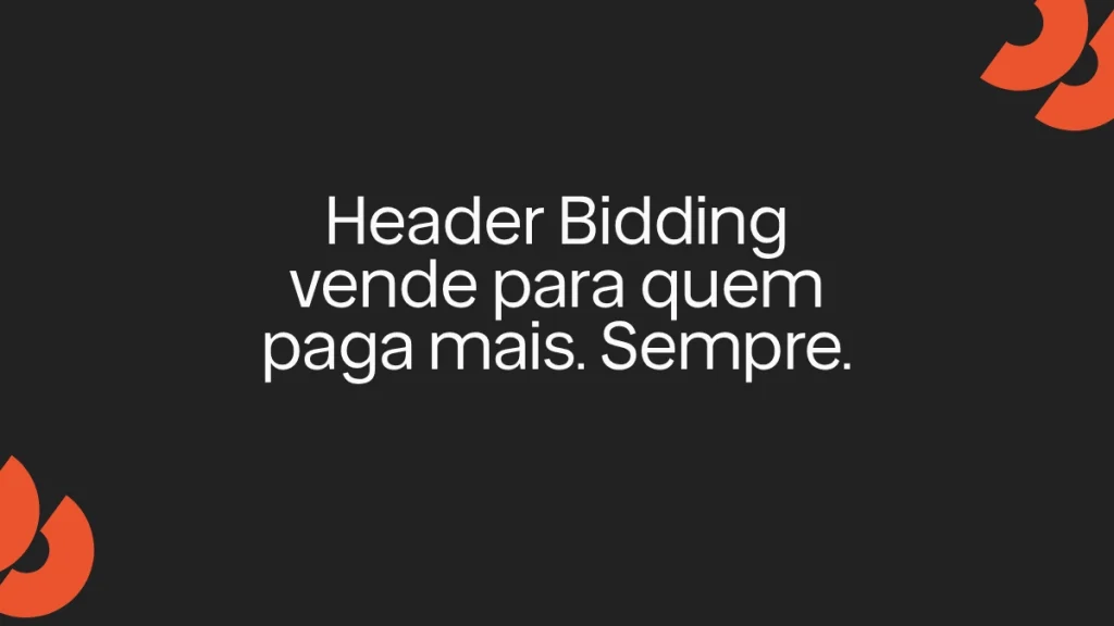 Ilustração com frase sobre header bidding em fundo escuro, destacando o conceito de venda de espaços publicitários para quem paga mais.